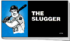 Slugger, The